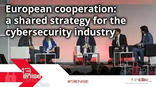 European cooperation: a shared strategy for the cybersecurity industry #13ENISE
