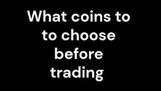 What Coins Should You Trade? | How to Choose the Right Crypto Setups