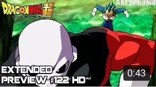 Dragon ball super episode 122 english subbed Extended preview HD #FOR ONES OWN PRIDE