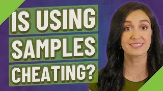 Is using samples cheating?