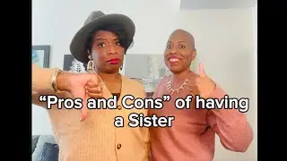 The Pros and Cons of having a Sister