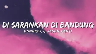 Dongker & Jason Ranti - Disarankan Di Bandung (Official Music Video Lyric)