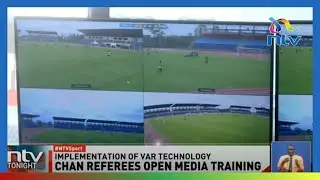 CHAN referees open media training to champion implementation of VAR technology in Kenya