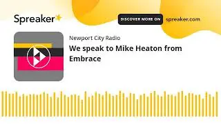 We speak to Mike Heaton from Embrace
