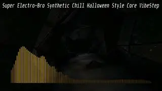 Super Electro Bro Synthetic Chill Halloween Style Core VibeStep | ORGEN