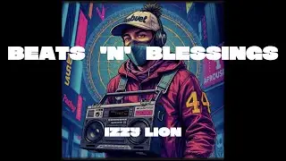 Izzy Lion - Beats 'N' Blessings (Lyric Video)