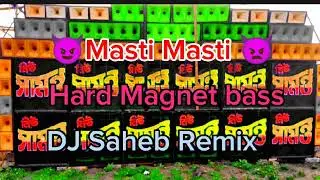 😈Masti Masti 👿 ডিজে সাহেব Remix  হাড মেগনেট বেস