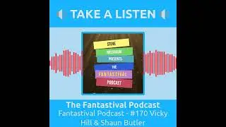 The Fantastival Podcast - Fantastival Podcast - #170 Vicky Hill & Shaun Butler