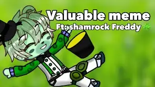 &mdash;Valuable&mdash;meme //st. Patrick&rsquo;s Day special! // ft shamrock Freddy