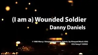 (I am a) Wounded Soldier (by Danny Daniels / Vineyard) - Sing Along Worship Lyric Video