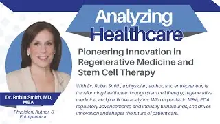 The Future of Aesthetic Regenerative Medicine with Dr. Robin Smith, Healthcare Executive