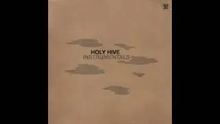 Holy Hive - Holy Hive (Instrumentals) - Full Album Stream