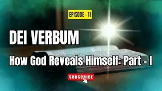 Dei Verbum | How God Reveals Himself | The Dogmatic Constitution on Divine Revelation [Episode - 11]