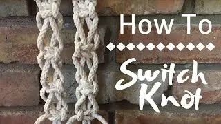 Macrame 101: Switch Knot Tutorial