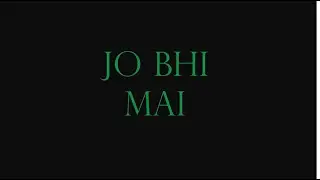 Jo bhi mai Lyrics | HQ Audio | WhatTheLyrics