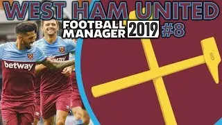 WEST HAM UNITED FM19 | Episode 8 | Football Manager 2019