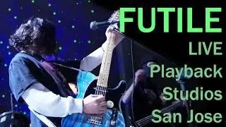 Futile #2 (Live at San Jose, Playback Studios)