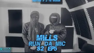 Mills  -Run Da Mic  (S2 EP5)