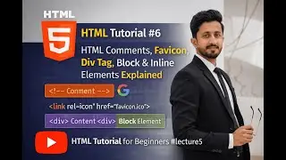 HTML Tutorial #6 | HTML Comments, Favicon, Div Tag, Block & Inline Elements Explained