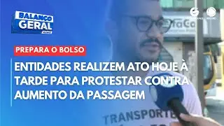 Entidades realizem ato hoje à tarde para protestar contra aumento da passagem