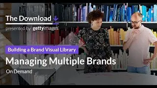 Building a Brand Visual Library: Managing Multiple Brands  - The Download, Episode 13