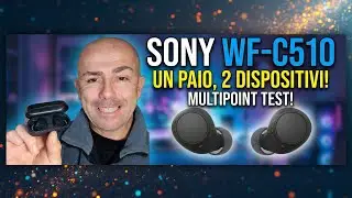 Sony WF C510  Un Paio di Cuffie, 2 Dispositivi COLLEGATI! Test Multipoint