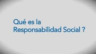 Qu&eacute; es la responsabilidad social?