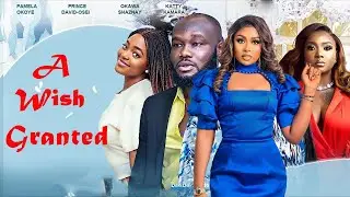 A WISH GRANTED - PAMELA OKOYE, PRINCE DAVID OSEI, OKAWA SHAZNAY latest 2024 nigerian movies