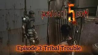 Resident Evil 5 VOD | Episode 3: Tribal Trouble