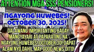✅️SSS PENSIONERS! 2 IMPORTANTING BAGAY MANGYAYARI NA NGAYONG HUWEBES! OCTOBER 30! GOODNEWS ITO!