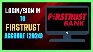 How to Login Firstrust Bank Online Account 2024 - (FULL GUIDE)