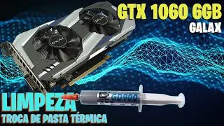 LIMPEZA E TROCA DE PASTA TÉRMICA (GTX 1060 6GB GALAX)