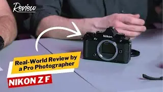 Nikon ZF Review: A Pro&rsquo;s Perspective After Real-World Use