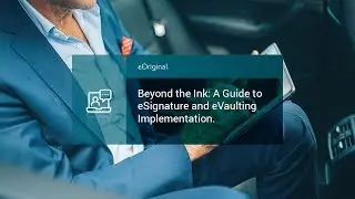 Beyond the Ink: A Guide to eSignature and eVaulting Implementation