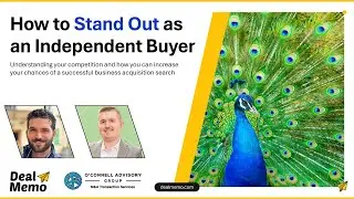 How to Stand Out as an Independent Buyer Against Well-Capitalized Strategic and Financial Acquirers