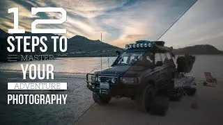 12 Steps to Master Your Adventure Photography