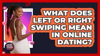 What Does Left Or Right Swiping Mean In Online Dating? - Your Online Dating Guru