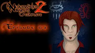 Let's play Neverwinter Nights 2, Episode 63: Everyone Hates Nasher.