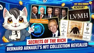 Secrets of the Rich: Bernard Arnault&rsquo;s NFT Collection Revealed ⚡️CAT GOLD MINER ACADEMY