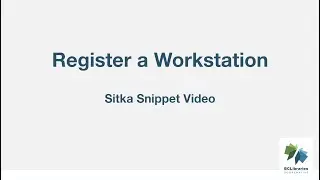 Sitka Snippet Video - Register A Workstation