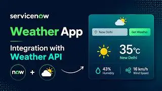 ServiceNow & Weather API Integration | Get Live Weather Data in Real Time  + Complete Project 2026