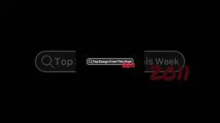 Top songs from this week in 2011 #nostalgia #music #2000s #2000smusic #throwbackthursday #throwback