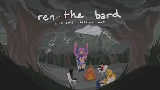 ren the bard | wild life series animatic