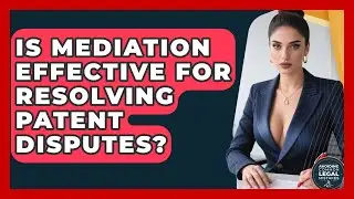 Is Mediation Effective for Resolving Patent Disputes? | Avoiding Common Legal Mistakes News