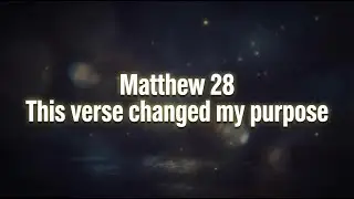 Matthew 28. THIS ISN'T JUST SCRIPTURE, IT'S AN ASSIGNMENT