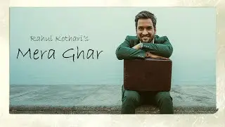 Rahul Kothari - Mera Ghar (Official Music Video)