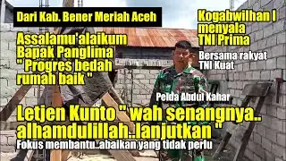 BABINSA LAPORKAN PROGRES BEDAH RUMAH DI BENER MERIAH ACEH | LETJEN KUNTO 