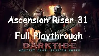 Warhammer 40,000 Darktide - Ascension Riser 31 - New Level - Full Playthrough