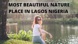 Most beautiful Nature place in Lagos Nigeria