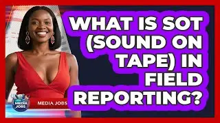 What Is SOT (Sound On Tape) In Field Reporting? - Media Jobs